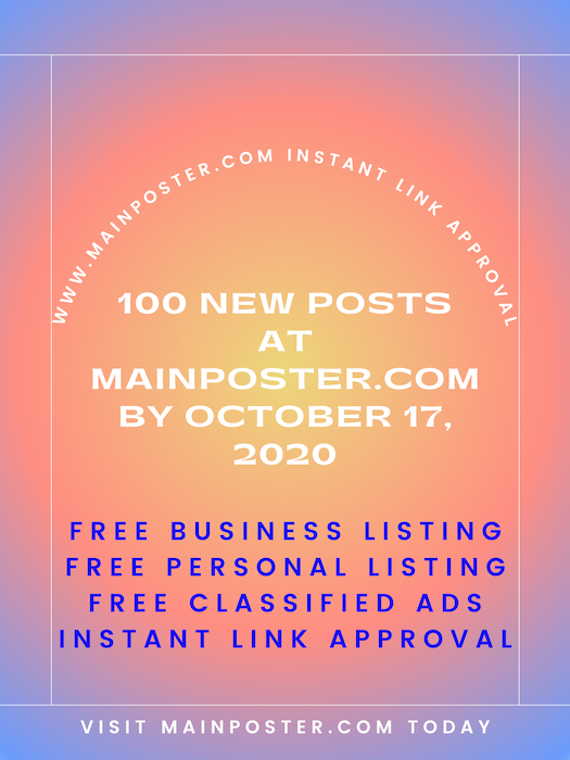 100 new posts at mainposter.com by October 17, 2020, free online directory, free classifieds, instant link approval, free Business Listing, free Personal Listing, free Ad Board, free link building, add link instantly