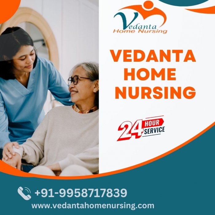 Avail of Home Nursing Service in Bhagalpur by Vedanta with Full Medical Treatment