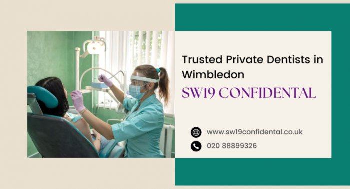 Trusted Private Dentists in Wimbledon – SW19 Confidental