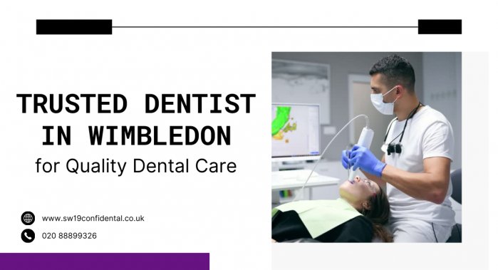 Trusted Dentist in Wimbledon for Quality Dental Care