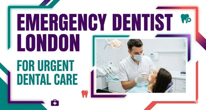 Emergency Dentist London for Urgent Dental Care