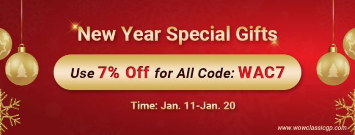 New Year Special Gifts: classic wow gold and Others with Up to 7% off on WOWclassicgp.com